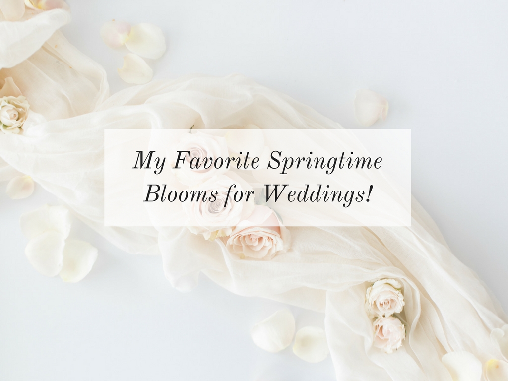 My Favorite Springtime Blooms for Weddings!